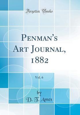 Download Penman's Art Journal, 1882, Vol. 6 (Classic Reprint) - D T Ames | ePub