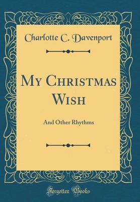 Read My Christmas Wish: And Other Rhythms (Classic Reprint) - Charlotte C Davenport file in ePub