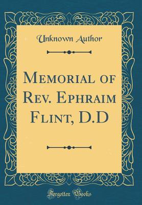 Read Memorial of Rev. Ephraim Flint, D.D (Classic Reprint) - Unknown file in ePub