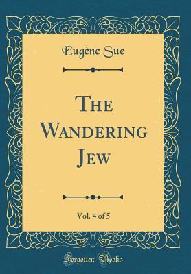 Read online The Wandering Jew, Vol. 4 of 5 (Classic Reprint) - Eugène Sue | ePub