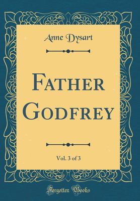 Read Father Godfrey, Vol. 3 of 3 (Classic Reprint) - Christiana Jane Douglas file in PDF