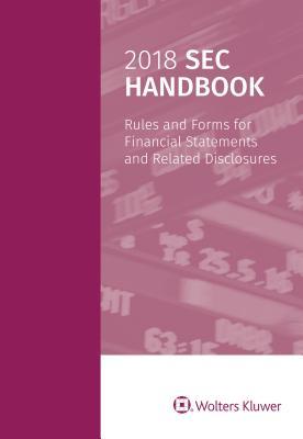 Read 2018 SEC Handbook: Rules and Forms for Financial Statements and Related Disclosure - Wolters Kluwer Staff | PDF