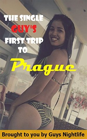 Download The Single Guy's First Trip To Prague: A travel guide to help guys get the most out of the nightlife in Prague on their trip - Guy McKnight file in PDF