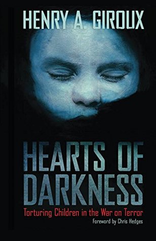 Read Hearts of Darkness: Torturing Children in the War on Terror (The Radical Imagination) - Henry A. Giroux file in PDF