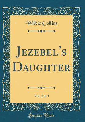 Read online Jezebel's Daughter, Vol. 2 of 3 (Classic Reprint) - Wilkie Collins | ePub