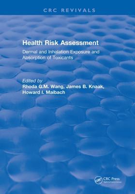 Read Health Risk Assessment Dermal and Inhalation Exposure and Absorption of Toxicants - Rhoda G.M. Wang | ePub