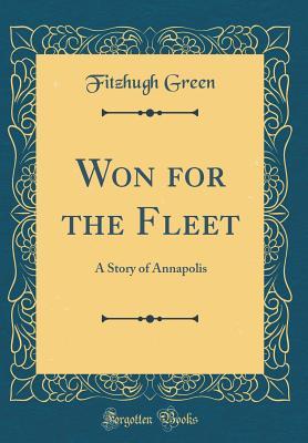 Download Won for the Fleet: A Story of Annapolis (Classic Reprint) - Fitzhugh Green Sr. file in PDF