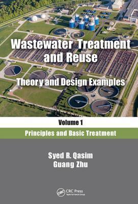 Read online Wastewater Treatment and Reuse, Theory and Design Examples, Volume 1: Principles and Basic Treatment - Syed R Qasim | PDF