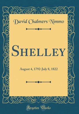 Read online Shelley: August 4, 1792-July 8, 1822 (Classic Reprint) - David Chalmers Nimmo | PDF
