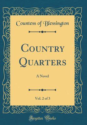 Download Country Quarters, Vol. 2 of 3: A Novel (Classic Reprint) - Marguerite Gardiner Blessington | ePub