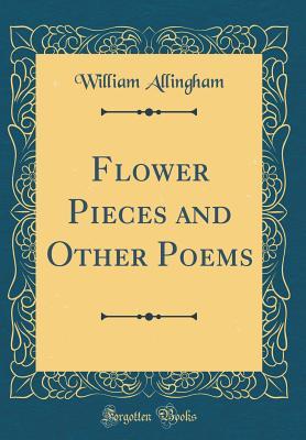 Download Flower Pieces and Other Poems (Classic Reprint) - William Allingham file in PDF