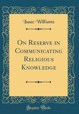 Download On Reserve in Communicating Religious Knowledge (Classic Reprint) - Isaac Williams | ePub