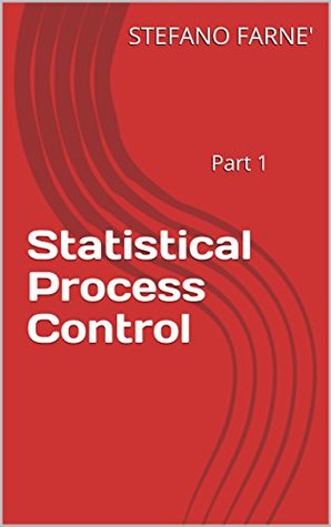 Read online Statistical Process Control: Part 1 POLYTECHNIC PRESS - STEFANO [Ljava.lang.String;@28a6f0d9 file in PDF