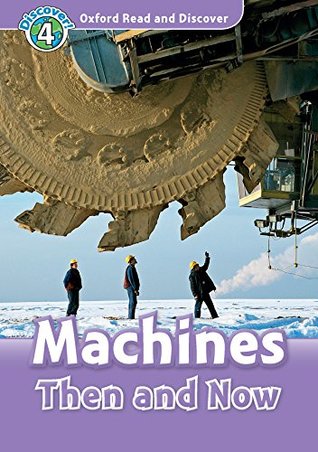 Download Machines Then and Now (Oxford Read and Discover Level 4) - Robert Quinn | ePub