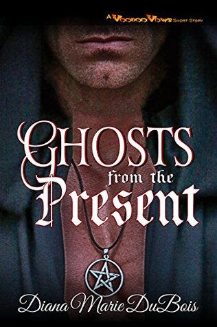 Read Ghosts from the Present (Voodoo Vows Short Story) - Diana Marie DuBois file in ePub