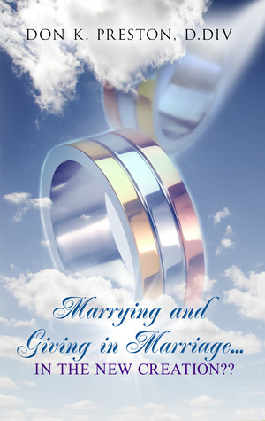 Read online Marrying and Giving in Marriage In the New Creation? - Don K. Preston file in ePub