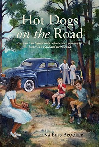Download Hot Dogs On The Road: An American Indian girl's reflections on growing up brown in a black and white world - Lena Epps Brooker | ePub