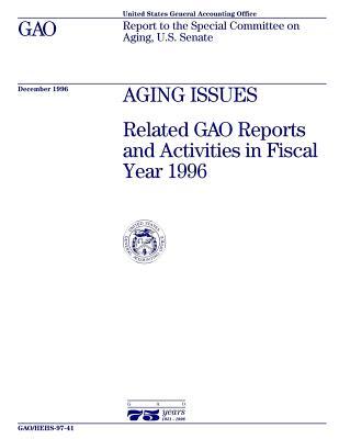 Read online Hehs-97-41 Aging Issues: Related Gao Reports and Activities in Fiscal Year 1996 - U.S. Government Accountability Office | PDF