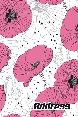 Read Address.: Address Book. (Vol. B96) Pink Flower Cover Design. Glossy Cover, Contract Large Print, Font, 6 X 9 for Contacts, Addresses, Phone Numbers, Emails, Birthday and More. - Address Book Online Store | PDF