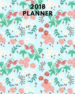 Read online 2018 Planner: Calendar Schedule Organizer and Journal Notebook. Monthly Goals, Distraction to Avoid, Monthly Wins and Insights Gained for Each Month with Inspirational Quotes. Paperback - January 25, 2018 - NOT A BOOK | ePub