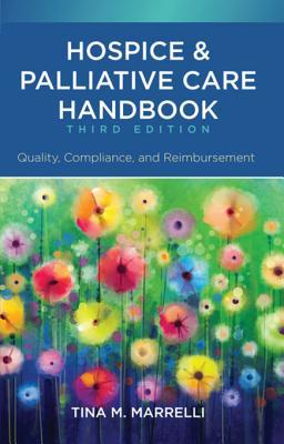 Read Hospice and Palliative Care Handbook: Quality, Compliance, and Reimbursement - Tina M. Marrelli file in ePub
