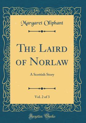 Download The Laird of Norlaw: A Scottish Story, Volume 2 of 3 - Mrs. Oliphant | PDF