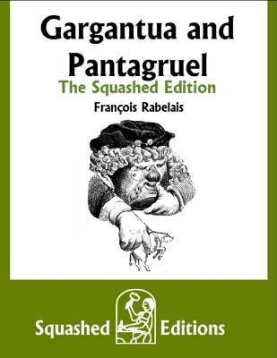 Read online Gargantua and Pantagruel - The Squashed Edition - François Rabelais | PDF