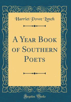 Read A Year Book of Southern Poets (Classic Reprint) - Harriet Powe Lynch file in ePub