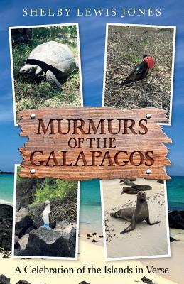 Read Murmurs of the Galapagos: A Celebration of the Islands in Verse - Shelby Lewis Jones file in PDF