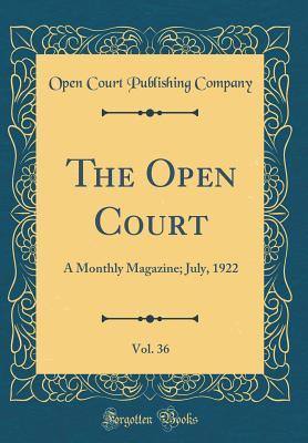 Download The Open Court, Vol. 36: A Monthly Magazine; July, 1922 (Classic Reprint) - Open Court Publishing Company | ePub