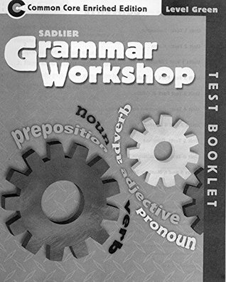 Read Grammar Workshop ©2013 Common Core Enriched Edition Test Booklet Level Green, Grade 3 - Sadlier School file in PDF