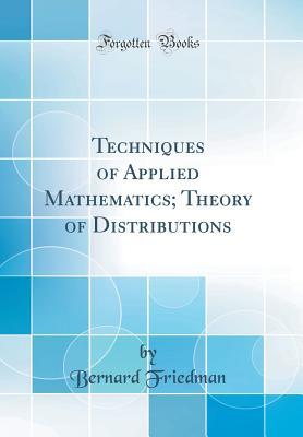 Download Techniques of Applied Mathematics; Theory of Distributions (Classic Reprint) - Bernard Friedman file in PDF