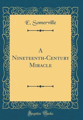 Download A Nineteenth-Century Miracle (Classic Reprint) - E Somerville | ePub