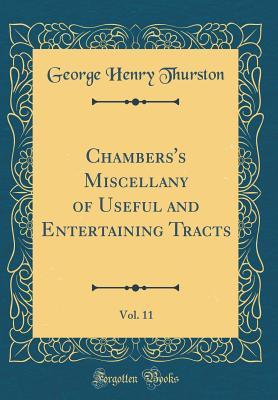 Read Chambers's Miscellany of Useful and Entertaining Tracts, Vol. 11 (Classic Reprint) - George Henry Thurston | PDF