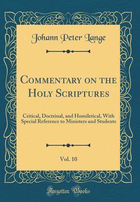 Read Commentary on the Holy Scriptures, Vol. 10: Critical, Doctrinal, and Homiletical, with Special Reference to Ministers and Students (Classic Reprint) - Johann Peter Lange file in ePub