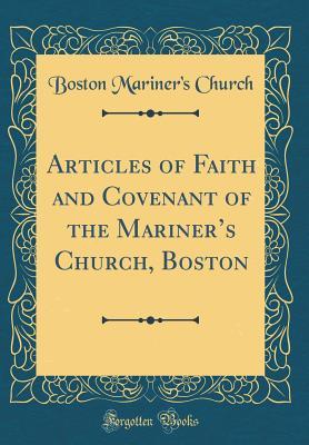 Read online Articles of Faith and Covenant of the Mariner's Church, Boston (Classic Reprint) - Boston Mariner's Church | ePub