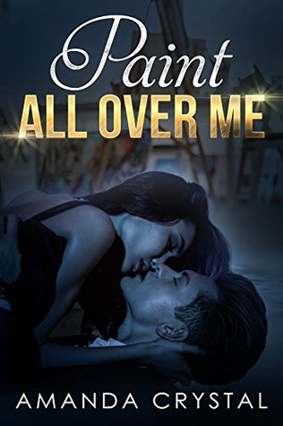 Read online Paint All Over Me: A BDSM Artist Erotica Short Story (Daddy's Girls Erotic Tales Book 2) - Amanda Crystal file in PDF