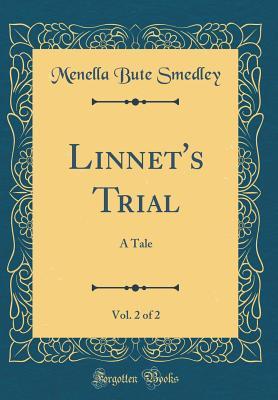 Read online Linnet's Trial, Vol. 2 of 2: A Tale (Classic Reprint) - Menella Bute Smedley file in ePub