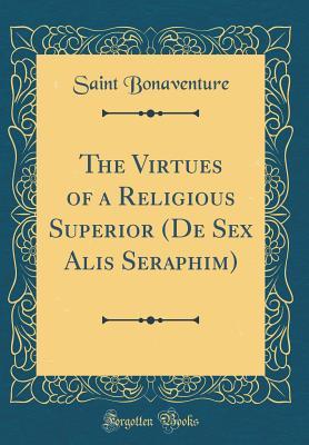Read The Virtues of a Religious Superior (de Sex Alis Seraphim) (Classic Reprint) - Bonaventure file in ePub