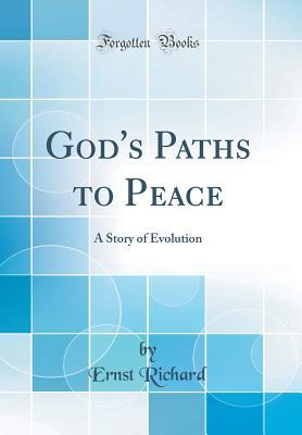 Read God's Paths to Peace: A Story of Evolution (Classic Reprint) - Ernst Richard file in PDF