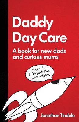 Download Daddy Day Care: A book for new dads and curious mums - Jonathan Tindale file in PDF