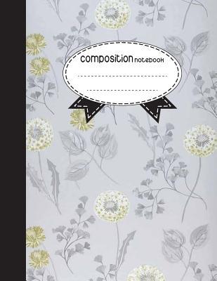 Read online Composition Notebook, 8.5 X 11, 110 Pages: Gray Flower: (School Notebooks) - NOT A BOOK file in PDF