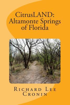 Download CitrusLAND: Altamonte Springs of Florida: History of Seminole County's Highlands - Richard Lee Cronin file in ePub