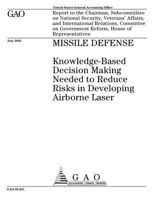 Download Missile Defense: Knowledge-Based Decision Making Needed to Reduce Risks in Developing Airborne Laser - U.S. Government Accountability Office | PDF