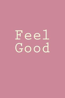 Read online Feel Good: Notebook, 150 Lined Pages, Softcover, 6 X 9 - NOT A BOOK | ePub