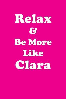 Read Relax & Be More Like Clara: Affirmations Workbook Positive & Loving Affirmations Workbook. Includes: Mentoring Questions, Guidance, Supporting You. - Her Greatness | PDF