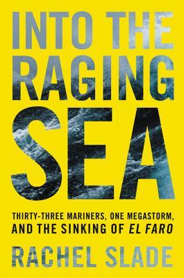 Download Into the Raging Sea: Thirty-Three Mariners, One Megastorm, and the Sinking of El Faro - Rachel Slade file in ePub