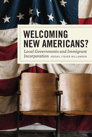 Read Welcoming New Americans?: Local Governments and Immigrant Incorporation - Abigail Fisher Williamson file in PDF