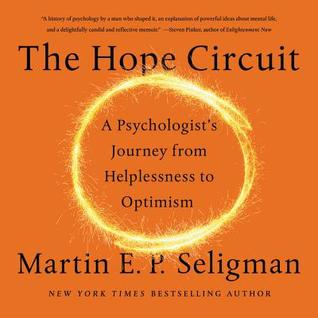 Download The Hope Circuit: A Psychologist's Journey from Helplessness to Optimism - Martin E.P. Seligman file in ePub