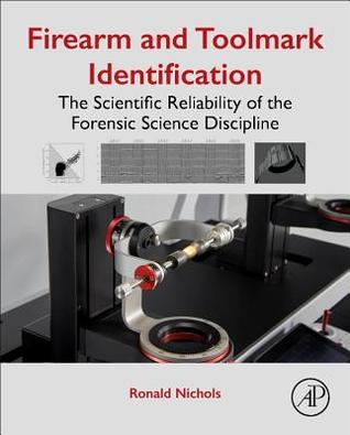 Download Firearm and Toolmark Identification: The Scientific Reliability of the Forensic Science Discipline - Ronald Nichols | ePub